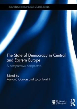 The State of Democracy in Central and Eastern Europe: A Comparative Perspective by Ramona Coman 9781138939769