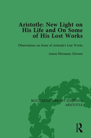 Aristotle: New Light on His Life and On Some of His Lost Works, Volume 2: Observations on Some of Aristotle's Lost Works by Anton-Hermann Chroust 9781138942394