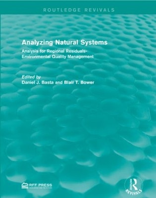Analyzing Natural Systems: Analysis for Regional Residuals-Environmental Quality Management by Daniel J. Basta 9781138946194