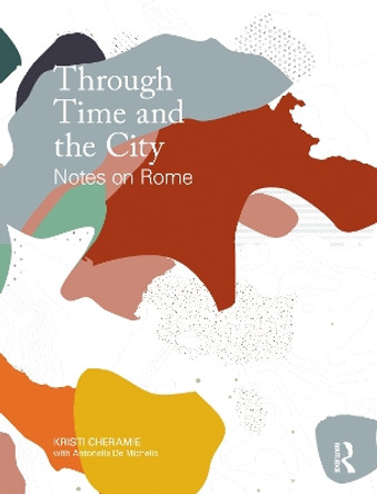 Rome's Urban Ecologies: An Atlas by Kristi Cheramie 9781138957510