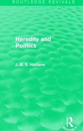 Heredity and Politics by J. B. S. Haldane 9781138955127