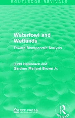 Waterfowl and Wetlands: Toward Bioeconomic Analysis by Judd Hammack 9781138963023
