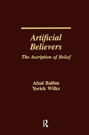 Artificial Believers: The Ascription of Belief by Afzal Ballim 9781138963917