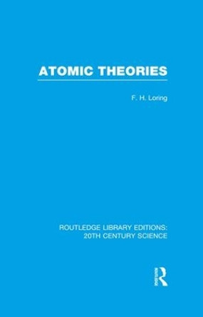 Atomic Theories by F. H. Loring 9781138964068