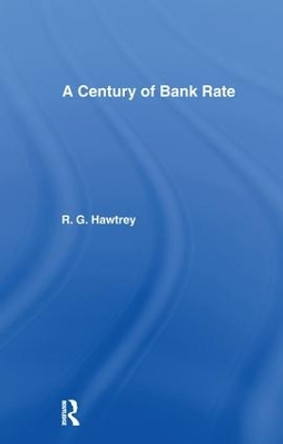 Century of Bank Rate by Ralph Hawtrey 9781138970021