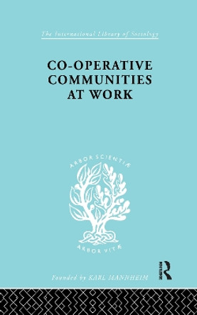 Co-Operative Communities at Work by Henrik F. Infield 9781138966727