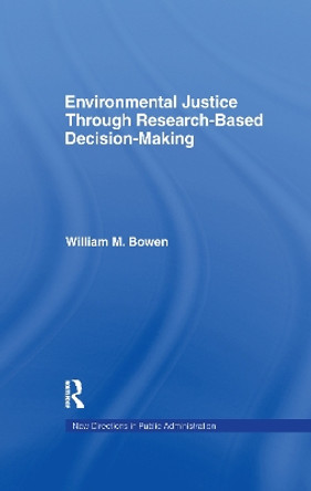 Environmental Justice Through Research-Based Decision-Making by William M. Bowen 9781138968882