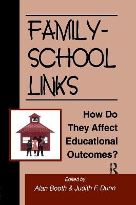 Family-School Links: How Do They Affect Educational Outcomes? by Judith F. Dunn 9781138969629