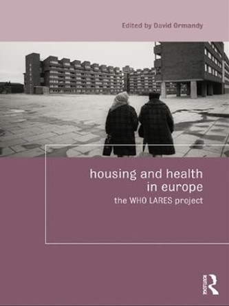 Housing and Health in Europe: The WHO LARES project by David Ormandy 9781138972001