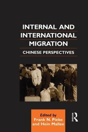 Internal and International Migration: Chinese Perspectives by Hein Mallee 9781138972971 Internal and International Migration: Chinese Perspectives by Hein Mallee 9781138972971