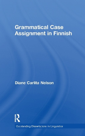 Grammatical Case Assignment in Finnish by Diane C. Nelson 9781138975415