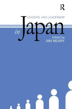 Leaders and Leadership in Japan by Ian Neary 9781138979536