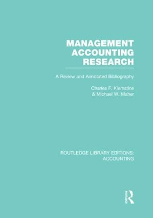 Management Accounting Research: A Review and Annotated Bibliography by Charles F. Klemstine 9781138980266