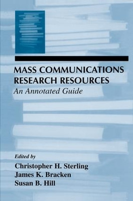 Mass Communications Research Resources: An Annotated Guide by Christopher H. Sterling 9781138980549
