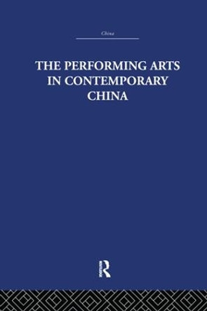 The Performing Arts in Contemporary China by Colin Mackerras 9781138978195