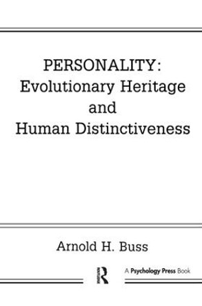 Personality: Evolutionary Heritage and Human Distinctiveness by Arnold H. Buss 9781138978256