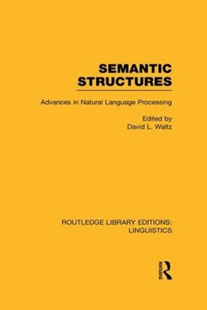Semantic Structures: Advances in Natural Language Processing by David L. Waltz 9781138981638
