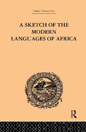 A Sketch of the Modern Languages of Africa: Volume I by Robert Needham Cust 9781138982024