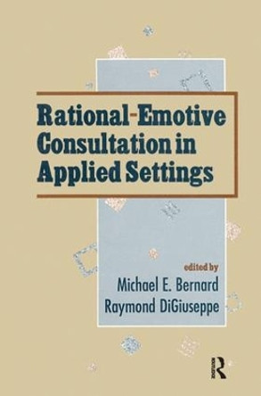 Rational-emotive Consultation in Applied Settings by Raymond DiGiuseppe 9781138984547 Rational-emotive Consultation in Applied Settings by Raymond DiGiuseppe 9781138984547