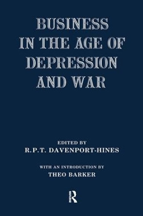 Business in the Age of Depression and War by R. P. T. Davenport-Hines 9781138988026