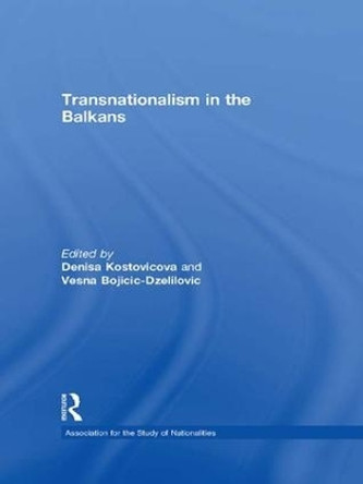 Transnationalism in the Balkans by Denisa Kostovicova 9781138986077