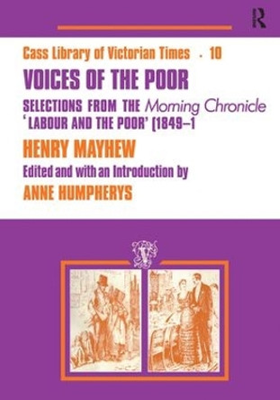 Voices of the Poor: Selections from the &quot;Morning Chronicle&quot; &quot;Labour and the Poor&quot; by Henry Mayhew 9781138986831