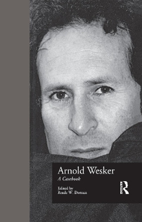 Arnold Wesker: A Casebook by Reade W. Dornan 9781138987517