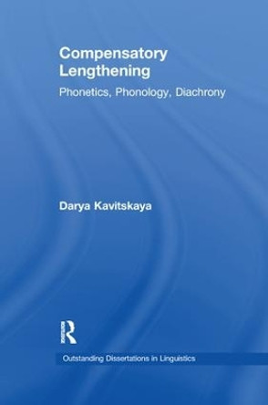 Compensatory Lengthening: Phonetics, Phonology, Diachrony by Darya Kavitskaya 9781138991521