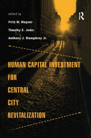 Human Capital Investment for Central City Revitalization by Fritz Wagner 9781138992245