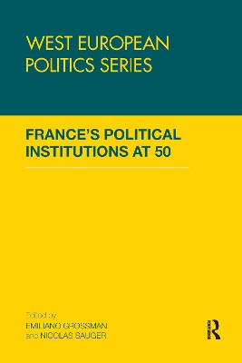 France's Political Institutions at 50 by Emiliano Grossman 9781138993105