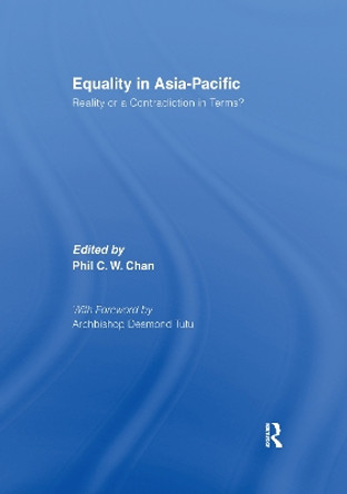 Equality in Asia-Pacific: Reality or a Contradiction in Terms? by Phil C. W. Chan 9781138993501