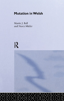 Mutation in Welsh Martin J. Ball 9781138994317