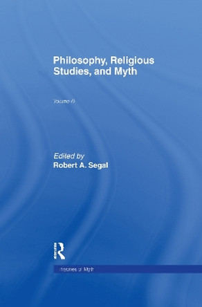 Philosophy, Religious Studies, and Myth by Robert A. Segal 9781138994898