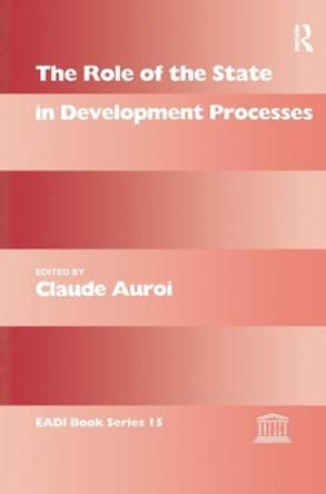 The Role of the State in Development Processes by Claude Auroi 9781138997400