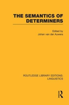 The Semantics of Determiners by Johan van der Auwera 9781138998094