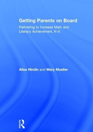 Getting Parents on Board: Partnering to Increase Math and Literacy Achievement, K-5 by Alisa Hindin 9781138998681