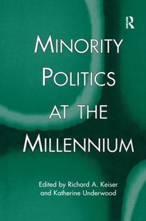 Minority Politics at the Millennium by Richard A. Keiser 9781138995901