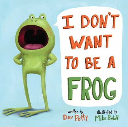 I Don't Want To Be A Frog by Dev Petty 9780385378666