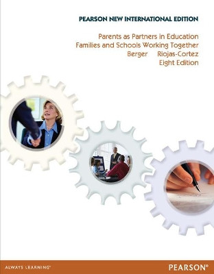 Parents as Partners in Education: Pearson New International Edition: Families and Schools Working Together by Eugenia Hepworth Berger 9781292042008