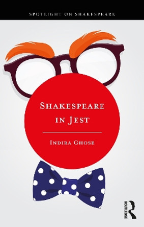 Shakespeare in Jest by Indira Ghose 9780367322458