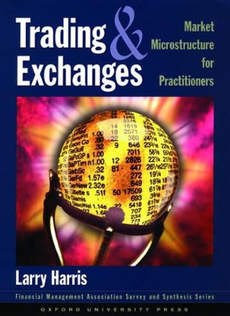 Trading and Exchanges: Market Microstructure for Practitioners by Larry Harris 9780195144703