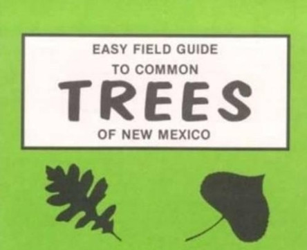 Easy Field Guide to Common Trees of New Mexico by Sharon Nelson 9780935810233