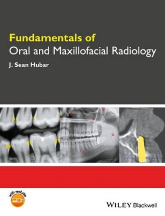 Fundamentals of Oral and Maxillofacial Radiology by J. Sean Hubar 9781119122210