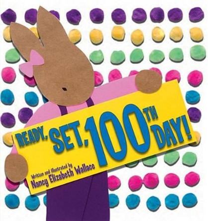 Ready, Set, 100th Day! by Nancy Elizabeth Wallace 9780761459569