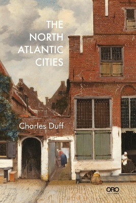 The North Atlantic Cities Charles B. Duff 9781908457530