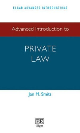 Advanced Introduction to Private Law by Jan M. Smits 9781784715144