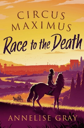 Circus Maximus: Race to the Death by Annelise Gray 9781800240582