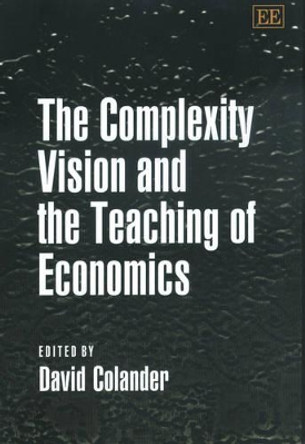 The Complexity Vision and the Teaching of Economics by David Colander 9781840648133