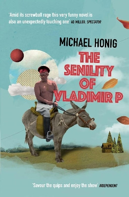 The Senility of Vladimir P by Michael Honig 9781782398097