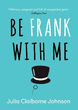 Be Frank with Me by Julia Claiborne Johnson 9781782399186
